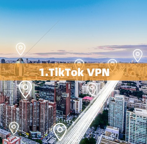 1.TikTok VPN