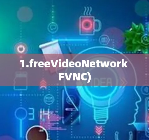 1.freeVideoNetwork FVNC)