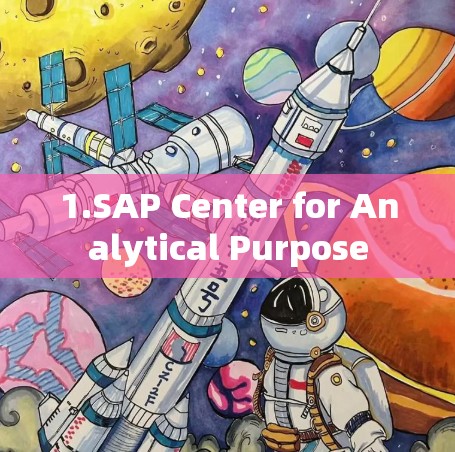 1.SAP Center for Analytical Purpose
